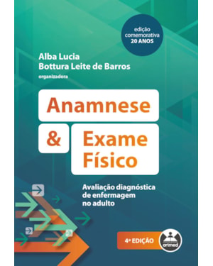 ANAMNESE E EXAME FÍSICO: AVALIAÇÃO DIAGNÓSTICA DE ENFERMAGEM NO ADULTO