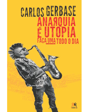 ANARQUIA É UTOPIA: FAÇA UMA TODO O DIA