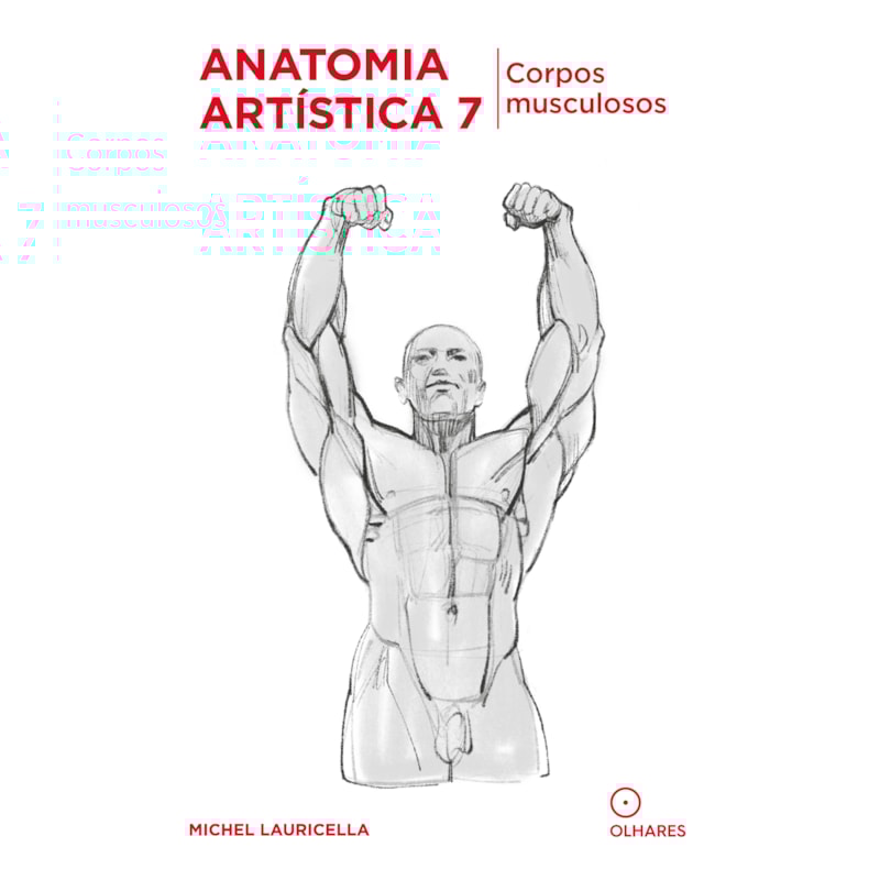 ANATOMIA ARTÍSTICA 7: CORPOS MUSCULOSOS