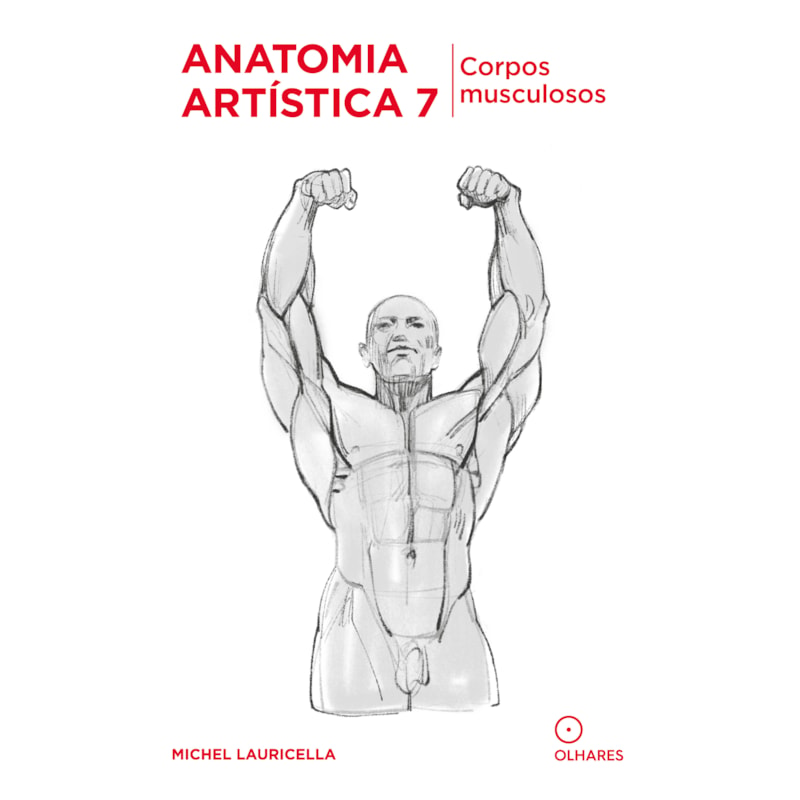 ANATOMIA ARTÍSTICA 7: CORPOS MUSCULOSOS