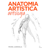 ANATOMIA ARTÍSTICA ANTOLOGIA: (11º VOLUME DA COLEÇÃO ANATOMIA ARTÍSTICA)