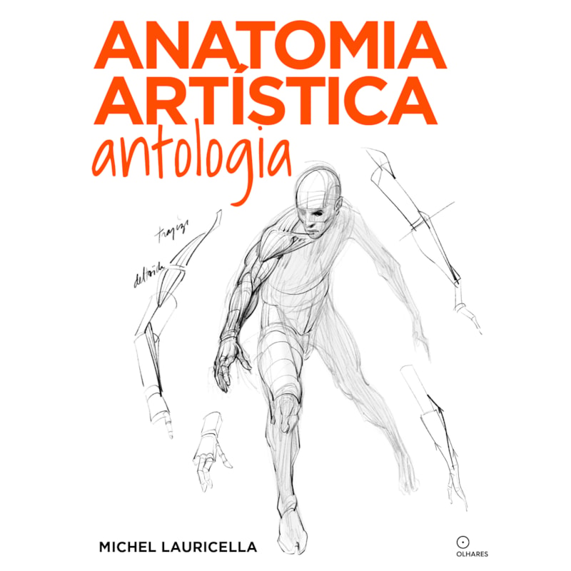 ANATOMIA ARTÍSTICA ANTOLOGIA: (11º VOLUME DA COLEÇÃO ANATOMIA ARTÍSTICA)