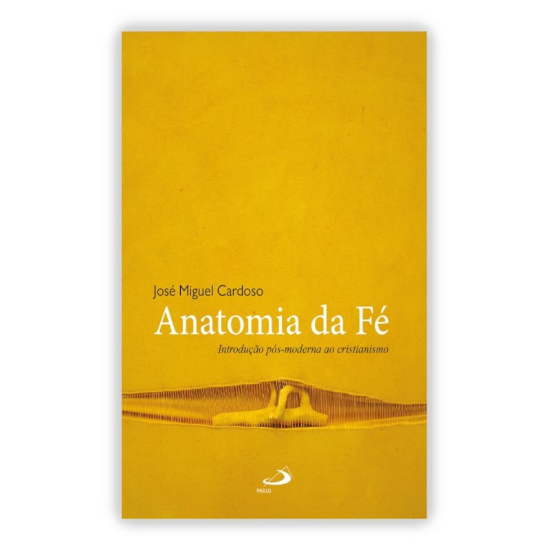 ANATOMIA DA FÉ - INTRODUÇÃO PÓS-MODERNA AO CRISTIANISMO