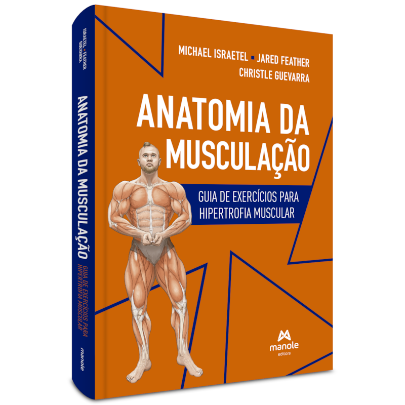 ANATOMIA DA MUSCULAÇÃO: GUIA DE EXERCÍCIOS PARA HIPERTROFIA MUSCULAR