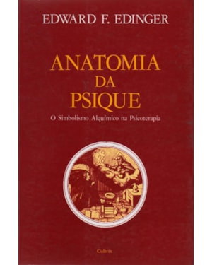Anatomia da psique: 0 simbolismo alquímico na psicoterapia
