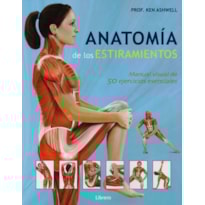 Anatomía de los estiramientos. manual visual de 50 ejercicios esenciales