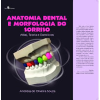 Anatomia dental e morfologia do sorriso: atlas, teoria e exercícios