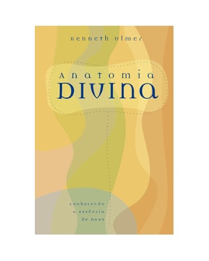 Anatomia divina: Conhecendo a essência de Deus