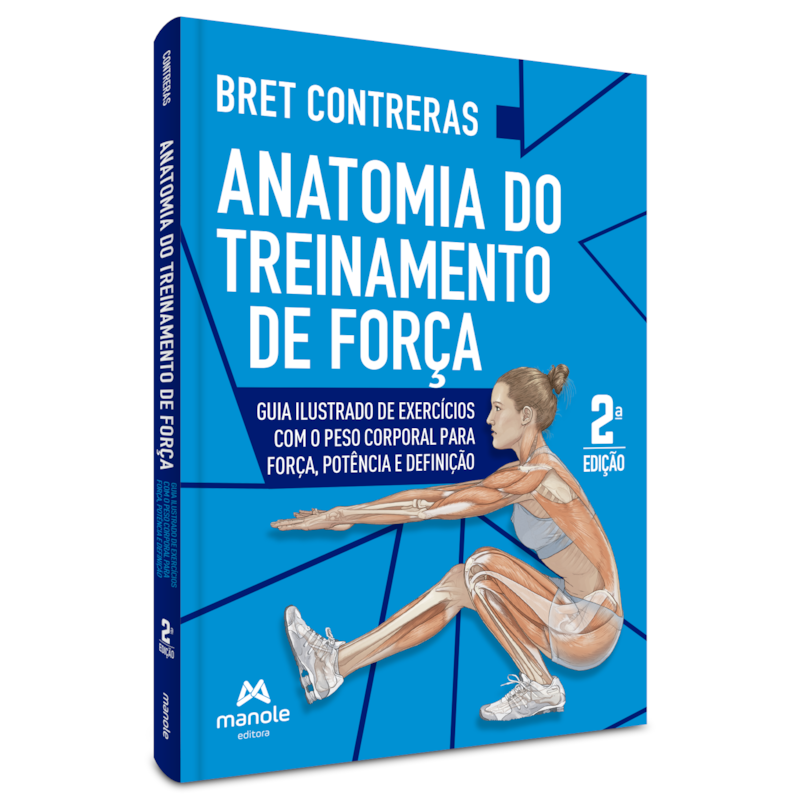 ANATOMIA DO TREINAMENTO DE FORÇA: GUIA ILUSTRADO DE EXERCÍCIOS COM O PESO CORPORAL PARA FORÇA, POTÊNCIA E DEFINIÇÃO