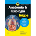 Anatomia e fisiologia Para Leigos