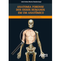 ANATOMIA FORENSE DOS OSSOS HUMANOS EM UM ANATÔMICO