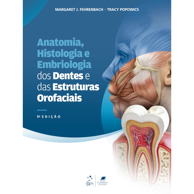 ANATOMIA, HISTOLOGIA E EMBRIOLOGIA DOS DENTES E DAS ESTRUTURAS OROFACIAIS