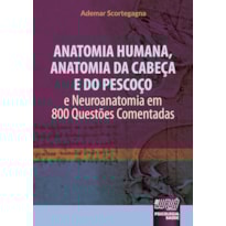 ANATOMIA HUMANA, ANATOMIA DA CABEÇA E DO PESCOÇO E NEUROANATOMIA EM 800 QUESTÕES COMENTADAS