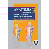 ANATOMIA - TEXTO E ATLAS: VOLUME 3: SISTEMA NERVOSO E ÓRGÃOS DOS SENTIDOS