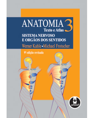 ANATOMIA - TEXTO E ATLAS: VOLUME 3: SISTEMA NERVOSO E ÓRGÃOS DOS SENTIDOS