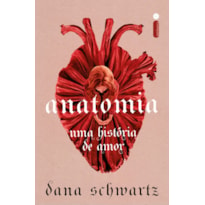 ANATOMIA: UMA HISTÓRIA DE AMOR (ANATOMIA - VOL. 1)