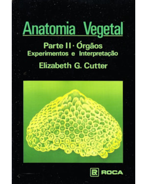 Anatomia vegetal: Parte II - Órgãos - Experimentos e interpretação