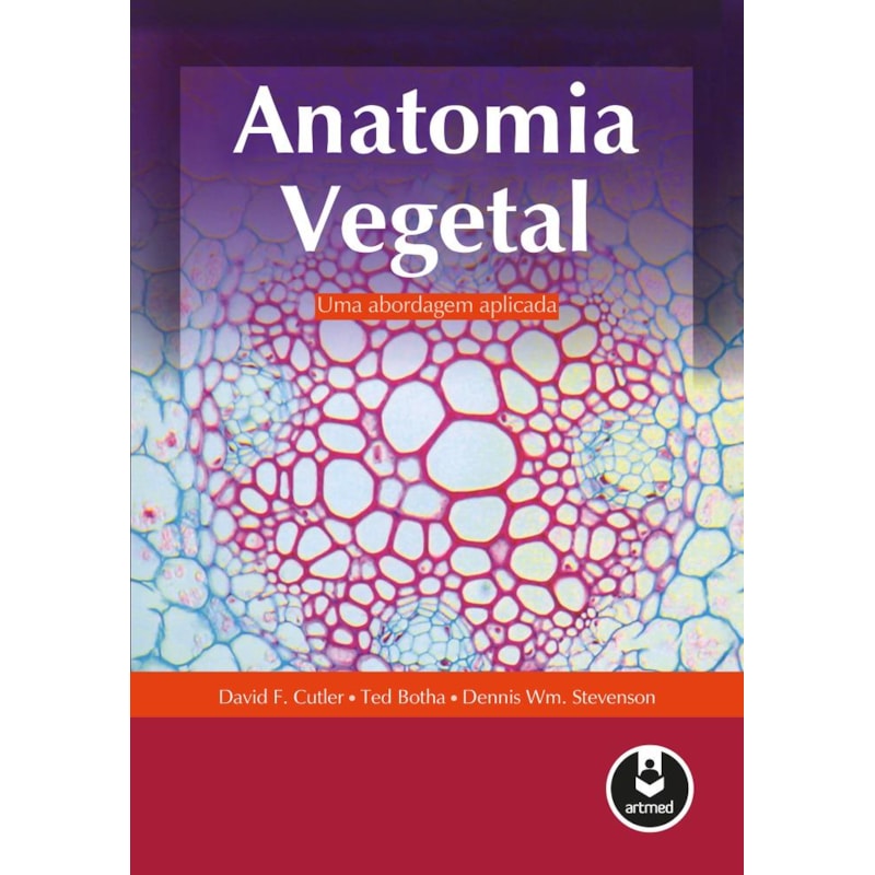 ANATOMIA VEGETAL: UMA ABORDAGEM APLICADA