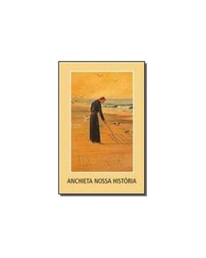 ANCHIETA NOSSA HISTORIA - NOVENA REFLEXOES TEMAS ATUAIS - 1ª