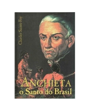 ANCHIETA O SANTO DO BRASIL - 1ª