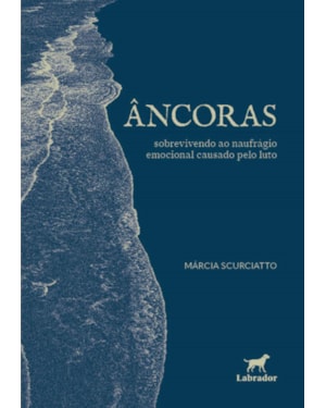 ÂNCORAS: SOBREVIVENDO AO NAUFRÁGIO EMOCIONAL CAUSADO PELO LUTO