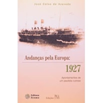 ANDANCAS PELA EUROPA: 1927 - APONTAMENTOS DE UM PAULISTA CURIOSO - 1
