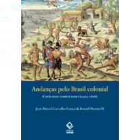 ANDANÇAS PELO BRASIL COLONIAL: CATÁLOGO COMENTADO (1503-1808)