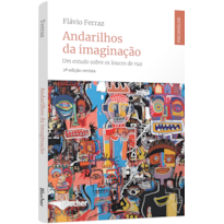Andarilhos da imaginação: um estudo sobre os loucos de rua
