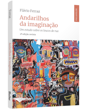 Andarilhos da imaginação: um estudo sobre os loucos de rua