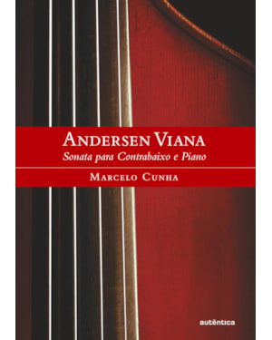 ANDERSEN VIANA: A SONATA PARA CONTRABAIXO E PIANO