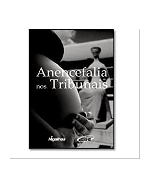 ANENCEFALIA NOS TRIBUNAIS
