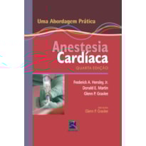 ANESTESIA CARDÍACA: UMA ABORDAGEM PRÁTICA ANESTESIA CARDÍACA: UMA ABORDAGEM PRÁTICA