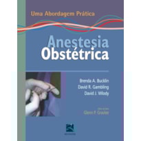 ANESTESIA OBSTÉTRICA: UMA ABORDAGEM PRÁTICA