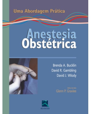 Anestesia obstétrica: uma abordagem prática