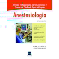 ANESTESIOLOGIA: REVISÃO E PREPARAÇÃO PARA CONCURSOS E PROVAS DE TÍTULO DE ESPECIALIZAÇÃO