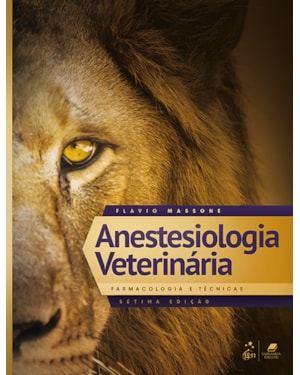 ANESTESIOLOGIA VETERINÁRIA - FARMACOLOGIA E TÉCNICAS
