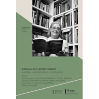 Angela de Castro Gomes: a história, a historiografia, a historiadora