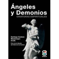 ANGELES Y DEMONIOS: CRIATURAS ESPIRITUALES