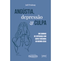 Angústia, depressão e culpa: Um caminho de esperança com Santa Teresinha do Menino Jesus