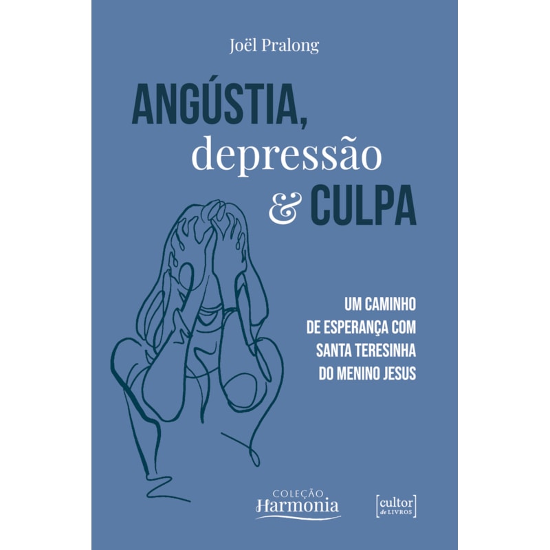 Angústia, depressão e culpa: Um caminho de esperança com Santa Teresinha do Menino Jesus