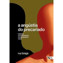 ANGÚSTIA DO PRECARIADO, A: TRABALHO E SOLIDARIEDADE NO CAPITALISMO RACIAL