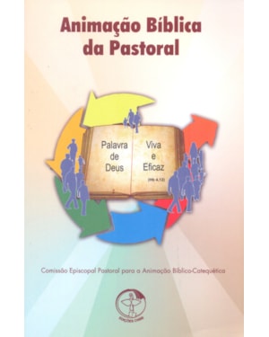 Animacao biblica da pastoral: palavra de Deus viva e eficaz