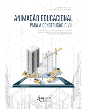 ANIMAÇÃO EDUCACIONAL PARA A CONSTRUÇÃO CIVIL: DESENVOLVIMENTO DE ANIMAÇÃO EDUCACIONAL PARA OS TRABALHADORES DA CONSTRUÇÃO CIVIL COM BASE NA CONSTRUÇÃO ENXUTA