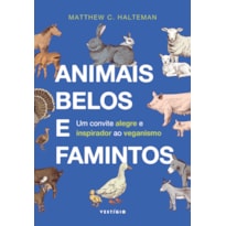 ANIMAIS BELOS E FAMINTOS: UM CONVITE ALEGRE E INSPIRADOR AO VEGANISMO