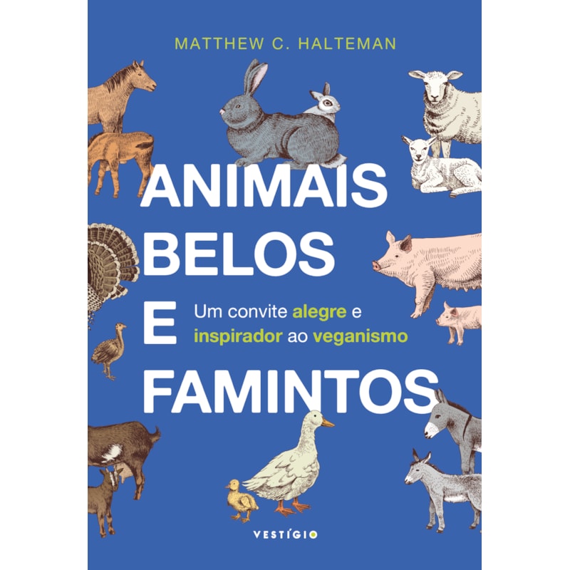 ANIMAIS BELOS E FAMINTOS: UM CONVITE ALEGRE E INSPIRADOR AO VEGANISMO