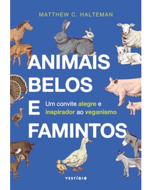 ANIMAIS BELOS E FAMINTOS: UM CONVITE ALEGRE E INSPIRADOR AO VEGANISMO