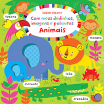 ANIMAIS : COM MEUS DEDINHOS, IMAGENS E PALAVRAS