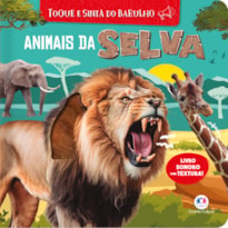 ANIMAIS DA SELVA - TOQUE E SINTA DO BARULHO - LIVRO SONORO COM TEXTURA
