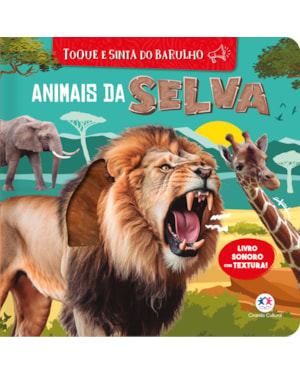 ANIMAIS DA SELVA - TOQUE E SINTA DO BARULHO - LIVRO SONORO COM TEXTURA