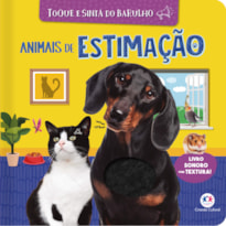 ANIMAIS DE ESTIMAÇÃO - TOQUE E SINTA DO BARULHO - LIVRO SONORO COM TEXTURA